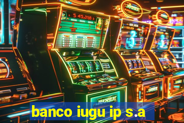 banco iugu ip s.a